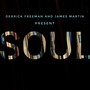 (Derrick Freeman and James Martin Present) Soul