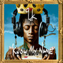 Know My Name (Explicit)