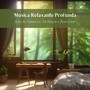 Música Relaxante Profunda: Sons da Natureza, Meditação e Bem-Estar