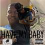 Have My Baby (Explicit)