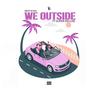 WE OUTSIDE (feat. SUPER DELUXE)