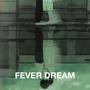 Fever Dream