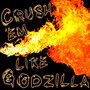 Crush 'em Like Godzilla