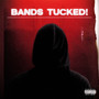 BANDS TUCKED! (Explicit)