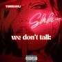 We dont Talk (Explicit)