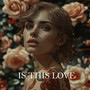 Is This Love