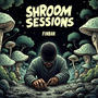 SHROOM SESSIONS