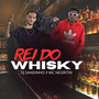 REI DO WHISKY (Explicit)