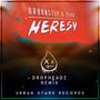 Heresy (Dropheadz Remix)