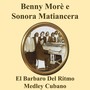 Beny Moré With Damaso Pérez Prado & Orchestra Medley: Batiri R.C.A. / Babarabatiri / María Cristina / Locas por el Mambo / Mamboletas / Mangolele / Pachito e Ché / Qué Te Pasa José? / Tocineta / El Suave / Viejo Cañengo / Tú, Solo Tú / A Romper el Coco /