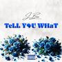 Tell You What (Explicit)