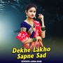 Dekhe Lakho Sapne Sad