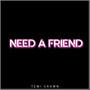 Need a Friend