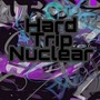 Hard Trip Nuclear