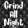 Grind All Night (Explicit)