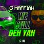 WE STILL DEH YAH