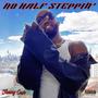 NO HALF STEPPIN' (Explicit)