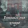 Through tha storm (Explicit)