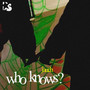 Who Knows? (Explicit)