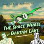 The Space Whale of Bantam Lake