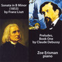 Zoe Erisman Liszt Sonata in B Minor & Debussy Preludes Bk 1