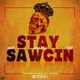 STAY SAWCIN (feat. KELSO GRAY & NASHY STEEZ) [Explicit]