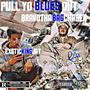 Pull Yo Blues Out (feat. Bravo the Bagchaser) [Explicit]