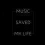 Music Saved My Life