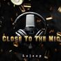 Close To The Mic (Explicit)