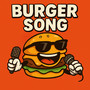 Burger Song (Explicit)