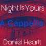 NIGHT IS YOURS (A Cappella) [Explicit]