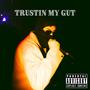 TRUSTIN MY GUT (Explicit)