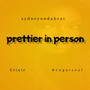 Prettier in person (Explicit)