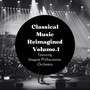 Classical Music Reimagined (Volume 1)