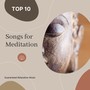 TOP 10 Songs for Meditation - Guaranteed Relaxation Music