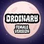 Ordinary (Female Version)