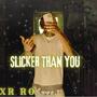 Slicker Than You (Explicit)