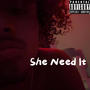 She need it (Explicit)