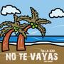 No Te Vayas (feat. Max Reader)