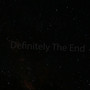 Definitely the End (Explicit)