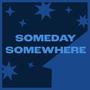 someday somewhere (Explicit)