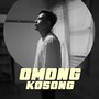 OMONG KOSONG