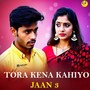 Tora Kena Kahiyo Jaan 3
