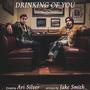 Drinking of You (feat. Ari Silver)