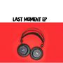 LAST MOMENT EP