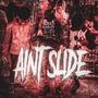 Aint Slide (feat. Baby Kia & 1DirtyStikk) [Explicit]