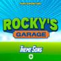 Rocky's Garage Theme Song