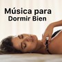 Música para Dormir Bien