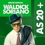 Waldick Soriano / As 20+