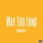 Way Too Long (Explicit)